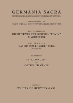 Germania Sacra. Alte Folge. Die Bistümer der Kirchenprovinz Magdeburg / Das Bistum Brandenburg. Teil 2 von Bünger,  Fritz, Wentz,  Gottfried