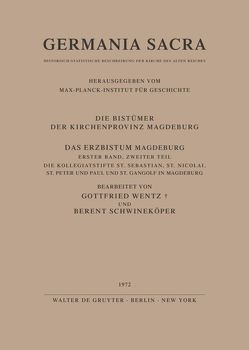 Germania Sacra. Alte Folge. Die Bistümer der Kirchenprovinz Magdeburg / Das Erzbistum Magdeburg. Band 1. Teil 1: Das Domstift St. Moritz in Magdeburg. Teil 2: Die Kollegiatstifte St. Sebastian, St. Nicolai, St. Peter und Paul und St. Gangolf in Magdeburg von Schwineköper,  Berent, Wentz,  Gottfried