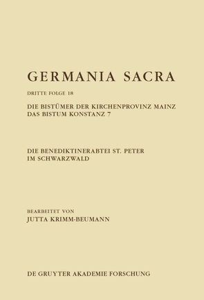 Germania Sacra. Dritte Folge / Die Benediktinerabtei St. Peter im Schwarzwald. Die Bistümer der Kirchenprovinz Mainz. Das Bistum Konstanz 7 von Krimm-Beumann,  Jutta