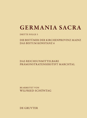 Germania Sacra. Dritte Folge / Die Bistümer der Kirchenprovinz Mainz. Das Bistum Konstanz 6. Das reichsunmittelbare Prämonstratenserstift Marchtal von Schöntag,  Wilfried