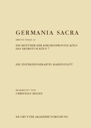 Germania Sacra. Dritte Folge / Die Zisterzienserabtei Marienstatt. Die Bistümer der Kirchenprovinz Köln. Das Erzbistum Köln 7 von Hillen,  Christian