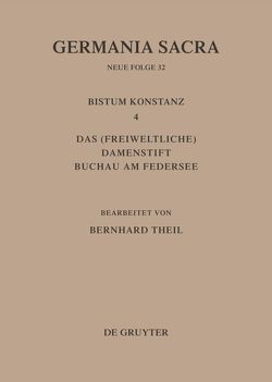 Germania Sacra. Neue Folge / Das Bistum Konstanz 4. Das (freiweltliche) Damenstift Buchau am Federsee von Theil,  Bernhard