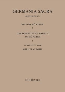 Germania Sacra. Neue Folge / Die Bistümer der Kirchenprovinz Köln. Das Bistum Münster 4,1. Das Domstift St. Paulus zu Münster von Kohl,  Wilhelm