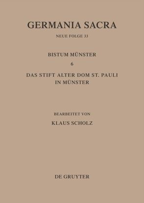 Germania Sacra. Neue Folge / Die Bistümer der Kirchenprovinz Köln. Das Bistum Münster 6. Das Stift Alter Dom St. Pauli in Münster von Scholz,  Klaus