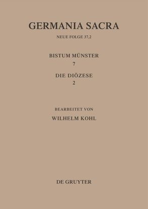 Germania Sacra. Neue Folge / Die Bistümer der Kirchenprovinz Köln. Das Bistum Münster 7,2: Die Diözese von Kohl,  Wilhelm