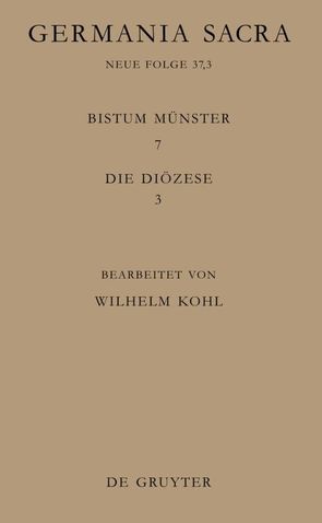 Germania Sacra. Neue Folge / Die Bistümer der Kirchenprovinz Köln. Das Bistum Münster 7,3: Die Diözese von Kohl,  Wilhelm