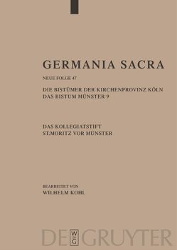 Germania Sacra. Neue Folge / Die Bistümer der Kirchenprovinz Köln. Das Bistum Münster 9. Das Kollegiatstift St. Mauritz vor Münster von Kohl,  Wilhelm