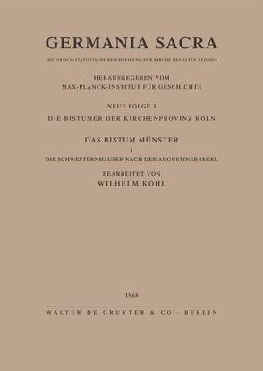 Germania Sacra. Neue Folge / Die Bistümer der Kirchenprovinz Köln. Das Bistum Münster I. Die Schwesternhäuser nach der Augustinerregel von Kohl,  Wilhelm