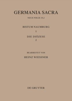 Germania Sacra. Neue Folge / Die Bistümer der Kirchenprovinz Magdeburg: Das Bistum Naumburg 1,2: Die Diözese von Wießner,  Heinz