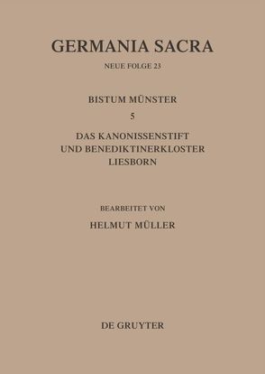 Germania Sacra. Neue Folge / Die Bistümer der Kirchenprovinz Köln. Das Bistum Münster 5. Das Kanonissenstift und Benediktinerkloster Liesborn von Mueller,  Helmut