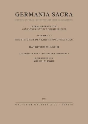 Germania Sacra. Neue Folge / Die Bistümer der Kirchenprovinz Köln. Das Bistum Münster II. Die Klöster der Augustiner-Chorherren von Kohl,  Wilhelm