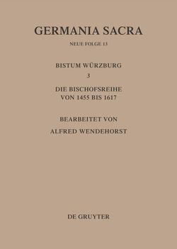 Germania Sacra. Neue Folge / Die Bistümer der Kirchenprovinz Mainz. Das Bistum Würzburg III. von Wendehorst,  Alfred