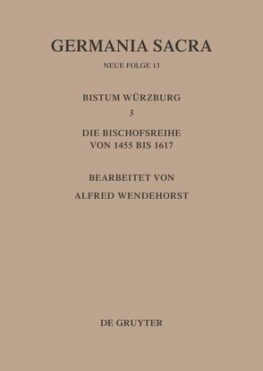 Germania Sacra. Neue Folge / Die Bistümer der Kirchenprovinz Mainz. Das Bistum Würzburg III. von Wendehorst,  Alfred