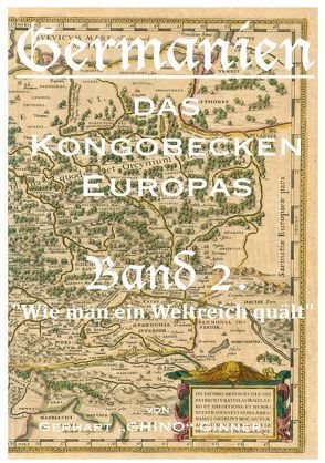 Germanien, das Kongobecken Europas / GERMANIEN das Kongobecken Europas Band 2. von ginner,  gerhart