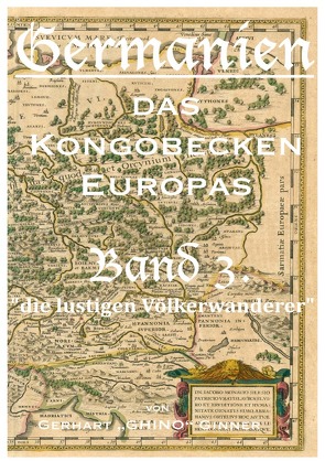 Germanien, das Kongobecken Europas / GERMANIEN das Kongobecken Europas Band 3. von ginner,  gerhart