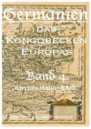 Germanien, das Kongobecken Europas / Germanien, das Kongobecken Europas Band 4. von ginner,  gerhart