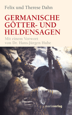 Germanische Götter und Heldensagen von Dahn,  Felix, Hube,  Hans J