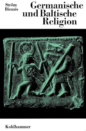 Germanische und Baltische Religion von Biezais,  Haralds, Ström,  Åke V.