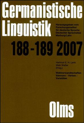 Germanistische Linguistik / Wahlverwandtschaften – Valenzen, Verben, Varietäten von Debus,  Friedhelm, Knoop,  Ulrich, Lenk,  Hartmut E, Putschke,  Wolfgang, Schmitt,  Ludwig E, Walter,  Maik, Wiegand,  Herbert E