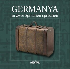 GERMANYA in zwei Sprachen sprechen von Raphael,  Ria, Senocak,  Zafer, Sezgin,  Hilal, Tschinag,  Galsan