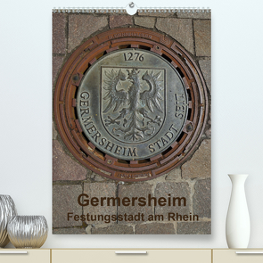 Germersheim, Festungsstadt am Rhein (Premium, hochwertiger DIN A2 Wandkalender 2021, Kunstdruck in Hochglanz) von O. Fietz,  Günter