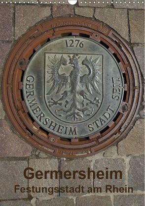 Germersheim, Festungsstadt am Rhein (Wandkalender 2019 DIN A3 hoch) von O. Fietz,  Günter