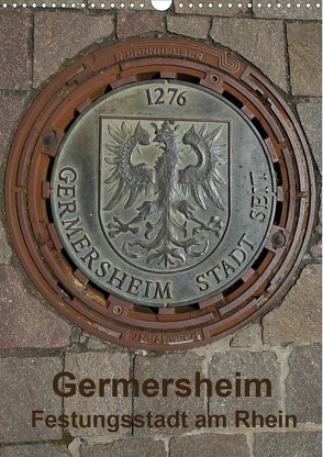 Germersheim, Festungsstadt am Rhein (Wandkalender 2020 DIN A3 hoch) von O. Fietz,  Günter