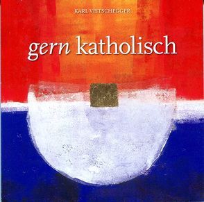 Gern katholisch von Veitschegger,  Karl