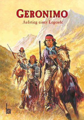 Geronimo – Aufstieg einer Legende von Agras,  Francisco, Ertugrul,  Edirne, Friedrich,  Eckhard, Schwedler,  Ingo