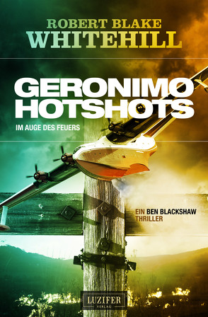 GERONIMO HOTSHOTS – Im Auge des Feuers von Lohse,  Tina, Whitehill,  Robert Blake