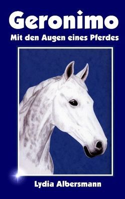Geronimo – mit den Augen eines Pferdes von Albersmann,  Lydia
