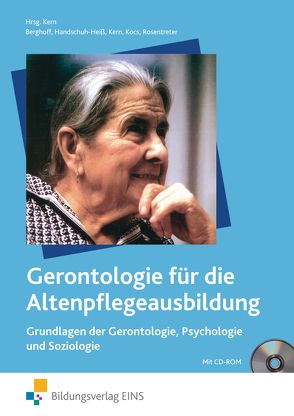 Gerontologie für die Altenpflegeausbildung von Berghoff,  Christopher, Handschuh-Heiß,  Stephanie, Kern,  Norbert, Kocs,  Ursula, Rosentreter,  Mario