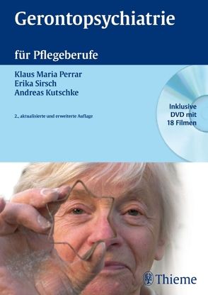 Gerontopsychiatrie für Pflegeberufe von Kutschke,  Andreas, Perrar,  Klaus Maria, Sirsch,  Erika