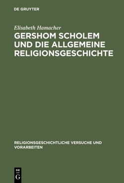 Gershom Scholem und die Allgemeine Religionsgeschichte von Hamacher,  Elisabeth