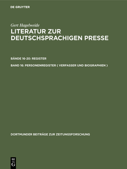 Gert Hagelweide: Literatur zur deutschsprachigen Presse. Register / Personenregister ( Verfasser und Biographien ) von Hagelweide,  Gert