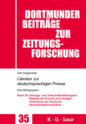 Gert Hagelweide: Literatur zur deutschsprachigen Presse. Register / Zeitungs- und Zeitschriftentitel- Register; Register der Drucke und Verleger; Verzeichnis der Druck-, Verlags- und Vertriebsorte; Gesamtverzeichnis von Hagelweide,  Gert