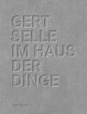 GERT SELLE, IM HAUS DER DINGE von Brandt,  Astrid, Selle,  Gert