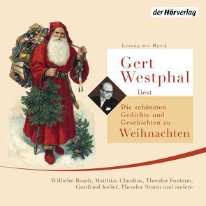 Gert Westphal liest: Die schönsten Gedichte und Geschichten zu Weihnachten von Busch,  Wilhelm, Claudius,  Matthias, Cornelius,  Peter, Fontane,  Theodor, Keller,  Gottfried, Mörike,  Eduard, Storm,  Theodor, Westphal,  Gert