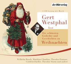 Gert Westphal liest: Die schönsten Gedichte und Geschichten zu Weihnachten von Busch,  Wilhelm, Claudius,  Matthias, Cornelius,  Peter, Fontane,  Theodor, Keller,  Gottfried, Mörike,  Eduard, Storm,  Theodor, Westphal,  Gert