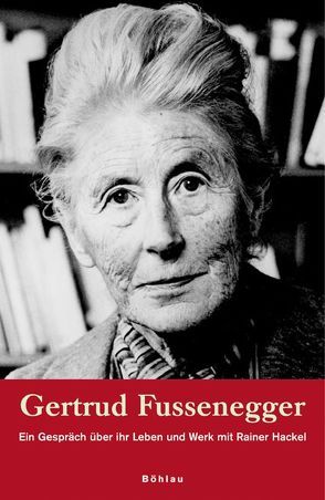 Gertrud Fussenegger von Fussenegger,  Gertrud, Hackel,  Rainer