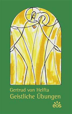 Gertrud von Helfta – Geistliche Übungen von Helfta,  Gertrud von, Schwalbe,  Johanna, Zieger,  Manfred