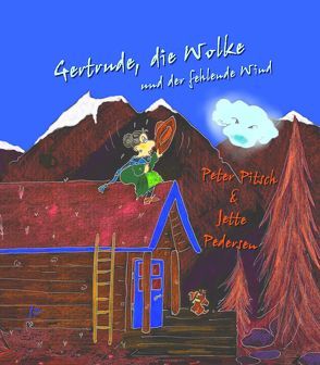 Gertrude, die Wolke und der fehlende Wind von Pedersen,  Jette, Pitsch,  Peter