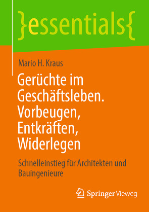 Gerüchte im Geschäftsleben. Vorbeugen, Entkräften, Widerlegen von kraus,  mario h.