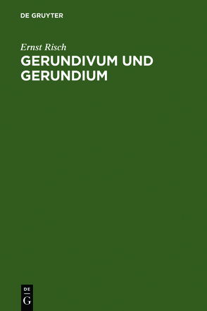 Gerundivum und Gerundium von Risch,  Ernst