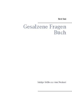 Gesalzene Fragen Buch von Salz,  Berd