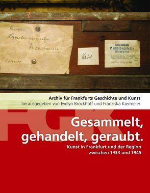 Gesammelt, gehandelt, geraubt von Brockhoff,  Evelyn, Kiermeier,  Franziska