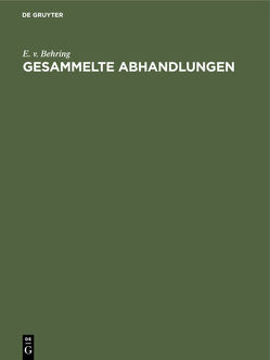 Gesammelte Abhandlungen von Behring,  E. v.