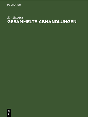 Gesammelte Abhandlungen von Behring,  Emil