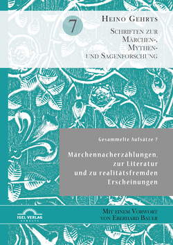 Gesammelte Aufsätze 7: Märchennacherzählungen, zur Literatur und zu realitätsfremden Erscheinungen von Bauer,  Eberhard, Fritz,  Heiko, Gehrts,  Heino