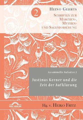 Gesammelte Aufsätze 2: Justinus Kerner und die Zeit der Aufklärung von Fritz,  Heiko, Gallinat,  Sven, Gehrts,  Heino, Schellinger,  Uwe